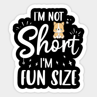 I Am Not Short I'm Fun Size Cute Corgi Lover Gift Idea Sticker